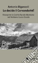 Lo decide il Cervandone! Riscoprire la civiltà rurale montana nel Verbano Cusio Ossola