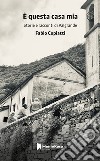 È questa casa mia. Storie e racconti di Valgrande libro di Copiatti Fabio