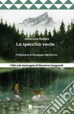 Lo specchio verde. I libri e le montagne di Giovanna Zangrandi