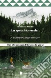 Lo specchio verde. I libri e le montagne di Giovanna Zangrandi libro di Molteni Anna Lina