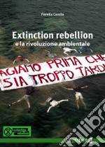 Extinction Rebellion e la rivoluzione ambientale libro