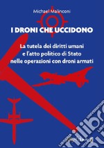 I droni che uccidono. La tutela dei diritti umani e l`atto politico di stat