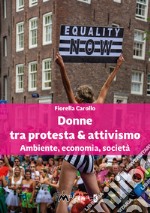 Donne tra protesta & attivismo. Ambiente, economia, societ