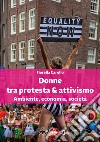 Donne tra protesta & attivismo. Ambiente, economia, società libro