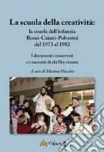 La scuola della creativit: la Rosai-Caiani-Polverini dal 1973 al 1982. I d