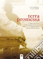 Terra promessa. Il sogno americano degli emigranti di Recoaro e Valli dei Signori alla fine dell'800