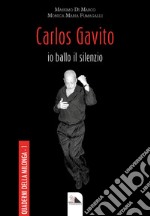 Carlos Gavito. Io ballo il silenzio