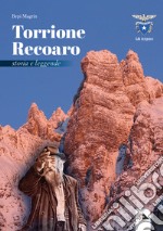 Torrione Recoaro. Storia e leggende libro