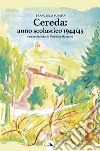 Cereda: anno scolastico 1944-45 libro di Busato Francesco