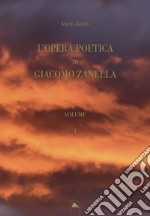 L'opera poetica di Giacomo Zanella. Ediz. critica. Vol. 1