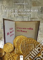 Banca mutua popolare di Valdagno. Appunti di storia libro