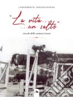 «La vita... un salto». Ricordi della contessa Laura libro