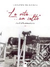 «La vita... un salto». Ricordi della contessa Laura libro