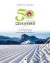 50 anni Sci Club Cassano Magnago. 1972 - 2022 libro