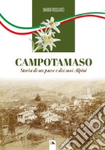 Campotamaso. Storia di un paese e dei suoi Alpini libro