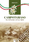 Campotamaso. Storia di un paese e dei suoi Alpini libro