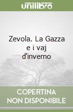 Zevola. La Gazza e i vaj d'inverno libro