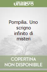 Pompilia. Uno scrigno infinito di misteri libro