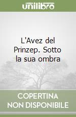 L'Avez del Prinzep. Sotto la sua ombra