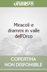 Miracoli e drammi in valle dell'Orco
