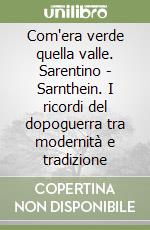 Com'era verde quella valle. Sarentino - Sarnthein. I ricordi del dopoguerra tra modernità e tradizione