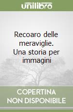 Recoaro delle meraviglie. Una storia per immagini libro