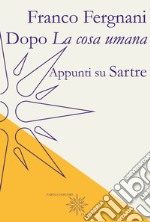 Dopo «La cosa umana». Appunti su Sartre libro