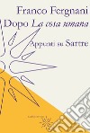 Dopo «La cosa umana». Appunti su Sartre libro