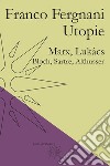 Utopie. Marx, Lukács, Bloch, Sartre, Althusser libro di Fergnani Franco De Capua P. (cur.)