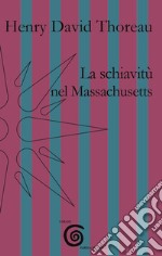 La schiavitù nel Massachusetts libro