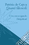 Quanti filosofi. Circumnavigando Helgoland libro di De Capua Patrizia