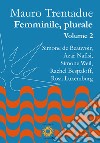 Femminile, plurale. Simone de Beauvoir, Azar Nafisi, Simone Weil, Rachel Bespaloff, Rosa Luxemburg. Vol. 2 libro