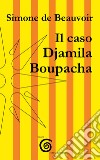 Il caso Djamila Boupacha libro di de Beauvoir Simone