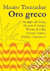 Oro greco. Aristippo, Diogene, Pirrone, Epicuro, Seneca, Giuliano libro