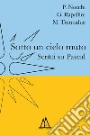 Sotto un cielo muto. Scritti su Pascal libro