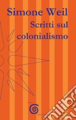 Scritti sul colonialismo libro