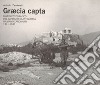 Graecia capta. Diario fotografico del capitano di artiglieria Giuliano Zandonati (1941-1943). Ediz. illustrata libro