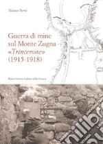 Guerra di mine sul Monte Zugna «Trincerone» (1915-1918) libro