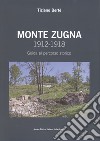 Monte Zugna 1912-1918. Guida al percorso storico libro