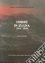 Ombre in Zugna, 1915-1918