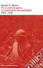 Pro e contro la guerra. Lo smarrimento dei poeti italiani. 1915-1918 libro