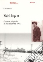 Vainã kaputt. Guerra e prigionia in Russia (1942-45) libro