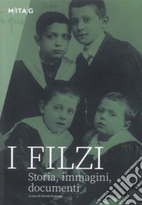 I Filzi. Storia, immagini, documenti libro