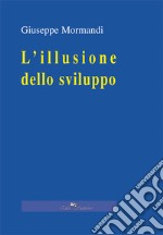 L'illusione dello sviluppo libro