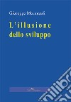 L'illusione dello sviluppo libro di Mormandi Giuseppe