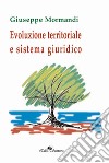 Evoluzione territoriale e sistema giuridico libro di Mormandi Giuseppe