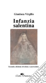 Infanzia salentina. Ediz. ampliata libro