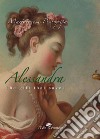 Alessandra. The gift that saves libro di Protopapa Mariateresa
