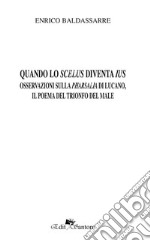 Quando lo scelus diventa ius. Osservazioni sulla Pharsalia di Lucano, il poema del trionfo del male libro