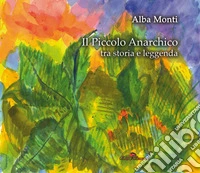 Il piccolo anarchico tra storia e leggenda libro